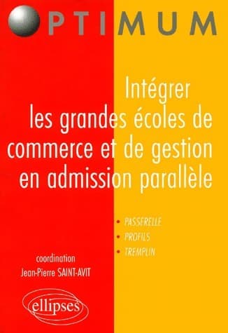 Intégrer les grandes écoles de commerce et de gestion en admission parallèle - Jean-Pierre Saint-Avit